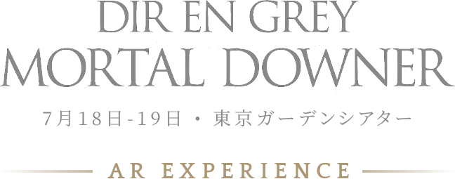 DIR EN GREY MORTAL DOWNER AR EXPERIENCE