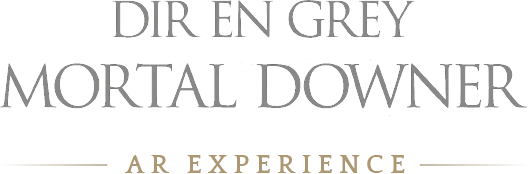DIR EN GREY MORTAL DOWNER AR EXPERIENCE